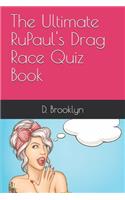 Ultimate RuPaul's Drag Race Quiz Book