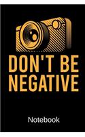 Don't Be Negative Notebook