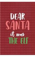 Dear Santa it was The Elf