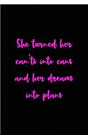 She turned her can'ts into cans and her dreams into plans