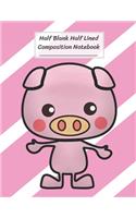 Half Blank Half Lined Composition Notebook: Funny Cartoon Pig, Half Unruled paper Journal, Writing Painting Doodling Drawing,8.5x11",100 Pages, For Kids, Teens.