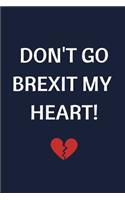 Don't Go Brexit My Heart!