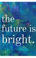 The future is bright
