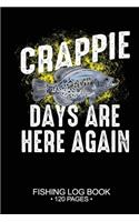 Crappie Days Are Here Again Fishing Log Book 120 Pages