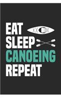 Eat Sleep Canoeing Repeat: Funny Cool Canoeing Journal - Notebook - Workbook Diary - Planner-6x9 - 120 College Ruled Lined Paper Pages - Cute Gift For for Canoeists, Canoe Clu