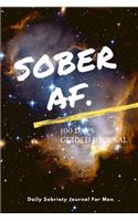 Sober AF - Sobriety Journal For Men - 100 Days Of Guided Journal With Daily Reflections