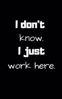 I don't know. I just work here.