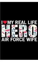 I Love My Real Life Hero Air Force Wife