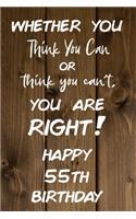 Whether You Think You Can or Think You Can't You are Right Happy 55th Birthday: 55th Birthday Gift / Journal / Notebook / Diary / Unique Greeting Card Alternative