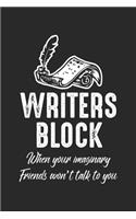 Writers Block when you imaginary friends won't talk to you: Schriftsteller Block Lustiger Autor Witziger Buchautor Notizbuch liniert 120 Seiten für Notizen Zeichnungen Formeln Organizer Tagebuch