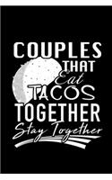 Couples That Eat Tacos Together Stay Together