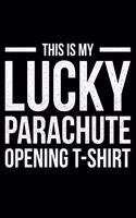 This Is My Lucky Parachute Opening T-Shirt
