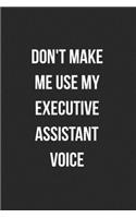 Don't Make Me Use My Executive Assistant Voice