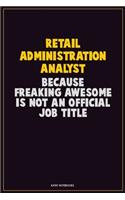 Retail Administration Analyst, Because Freaking Awesome Is Not An Official Job Title: Career Motivational Quotes 6x9 120 Pages Blank Lined Notebook Journal