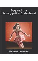 Egg and the Hameggattic Sisterhood