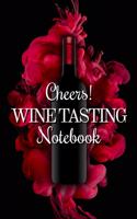 Wine Tasting Notebook: Perfect Journal, Diary, Log and Sommelier Companion For Wine Lovers