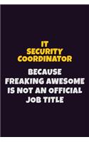 IT Security Coordinator, Because Freaking Awesome Is Not An Official Job Title