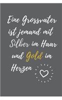 Ein Grossvater Ist Jemand Mit Silber Im Haar Und Gold Im Herzen