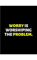 Worry Is Worshiping The Problem: lined professional notebook/journal A perfect office gift for coworkers: Amazing Notebook/Journal/Workbook - Perfectly Sized 8.5x11" - 120 Pages