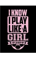 I Know I Play Like a Girl Try to Keep Up