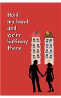Hold My Hand and We're Half Way There