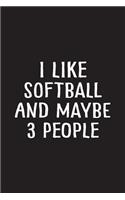 I Like Softball and Maybe 3 People