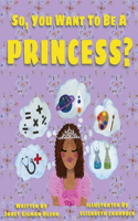 So, you want to be a Princess?
