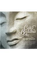 The Cake the Buddha Ate