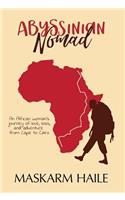 Abyssinian Nomad: An African Woman's Journey of Love, Loss, & Adventure from Cape to Cairo