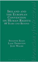 Ireland and the European Convention on Human Rights: 60 Years and Beyond