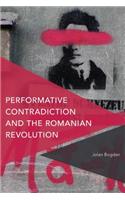 Performative Contradiction and the Romanian Revolution: (Critical Perspectives on Theory, Culture and Politics)