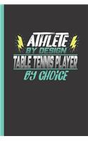 Athlete by Design Table Tennis Player by Choice: Notebook & Journal for Bullets or Diary for Ping Pong Sports Men & Women - Take Your Notes or Gift It, Dot Grid Paper (120 Pages, 6x9)