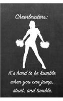 Cheerleaders: It's Hard to Be Humble When You Can Jump, Stunt, and Tumble.: Blank Line Ruled 6x9 Cheerleader Journal - Great Present for Girls or Boys