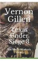Texas Under Siege 3: The Necro Mortosis Virus(1 Texas Under Seige)