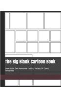 The Big Blank Cartoon Book: Draw Your Own Awesome Comics, Variety of Comic Templates