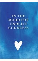 In the mood for endless cuddless: Lined Notebook, Diary, Journal