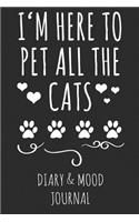 I'm Here to Pet All the Cats