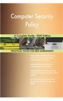 Computer Security Policy A Complete Guide - 2020 Edition