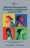 Effective Personal and Professional Judgement in Social Work: How Personal Biography Can Affect Professional Effectiveness