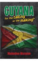 GUYANA--for the taking or the making?