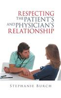 Respecting the Patient's and Physician's Relationship