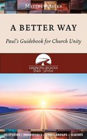 Better Way: Paul's Guidebook for Church Unity