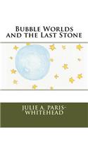 Bubble Worlds and the Last Stone