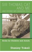 Sir Thomas Cat and Me and Stories my Grandpa Told