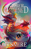 Amber in the Over World
