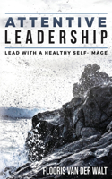 Attentive Leadership: Lead with a healthy self-image