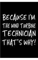 Because I'm the Wind Turbine Technician That's Why!: Blank Lined Notebook Journals