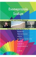 Esomeprazole Sodium; A Clear and Concise Reference