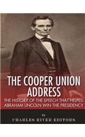 The Cooper Union Address: The History of the Speech that Helped Abraham Lincoln Win the Presidency