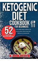 Ketogenic diet cookbook for beginners: Ketogenic diet cookbook: 52 high-fat Desserts Recipes to Lose Weight, Regain Confidence, and Heal Your Body, A Step by Step Guide (Ingredients & nut